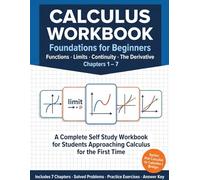 Calculus Workbook: Foundations for Beginners: Functions, Limits, Continuity, and the Derivative Made Clear
