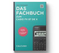 CALCUSO Das Fachbuch zum Casio FX-87DE X: Schnelleinstieg + Anwendun (Tascabile)