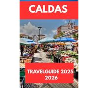 CALDAS TRAVEL GUIDE 2025-2026: Exploring Coffee Heritage, Mountain Towns, and Natural Wonders in Colombia’s Heartland