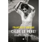 Calde le pere! Storia di un fiume e di una integerrima fanciulla