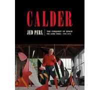 Calder: The Conquest of Space: The Later Years: 1940-1976: 2