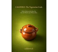 CALDERO: The Vegetarian Code: Pulses, Grains, and the Bean Pot: How the World Cooks Without Meat