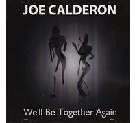 Calderon, Joe - We'll Be Together Again