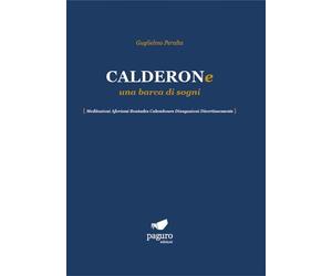 Calderone una barca di sogni. Meditazioni Aforismi Boutades Calembours Divagazio