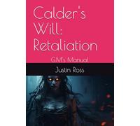 Calder's Will: Retaliation: G.M's Manual