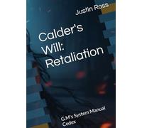 Calder's Will: Retaliation: G.M's System Manual Codex