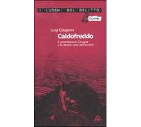 Caldofreddo. Il commissario Cicogna e lo strano caso dell'arciere. Le inchieste del commissario Gian Maria Cicogna. Vol. 1