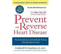 Caldwell B. Esselstyn – Prevent and Reverse Heart Disease – Tascabile