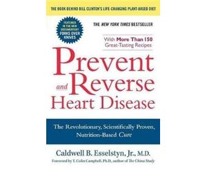 Caldwell B. Esselstyn Prevent and Reverse Heart Disease (Tascabile)