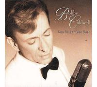 Caldwell, Bobby - Come Rain Or Come Shine
