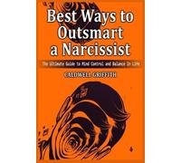Caldwell Griffith Best Ways to Outsmart a Narcissist (Tascabile)
