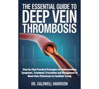 Caldwell Harrison The Essential Guide to Deep Vein Thrombosis (Tascabile)