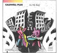 Caldwell Plus - As We Bop