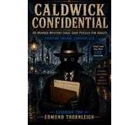 Caldwick Confidential: Casebook Two: 80 Murder Mystery Logic Grid Puzzles for Adults - Everyone Swears. Someone Lies.