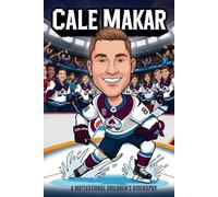 Cale Makar: A Motivational Children's Biography - The Inspiring True Story of an NHL Superstar - Perfect for Young Hockey Fans and Future Athletes.