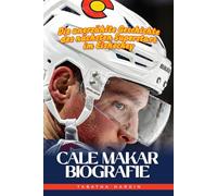 CALE MAKAR BIOGRAFIE: Die unerzählte Geschichte des nächsten Superstars im Eishockey