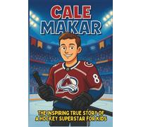 Cale Makar Biography: The Inspiring True Story of a Hockey Superstar for Kids