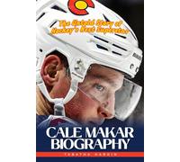CALE MAKAR BIOGRAPHY: The Untold Story of Hockey’s Next Superstar