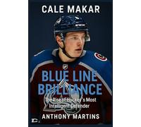 CALE MAKAR BLUE LINE BRILLIANCE: The Rise Of Hockey’s Most Intelligent Defender