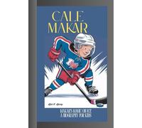 CALE MAKAR: Makar's Magic on Ice A Biography Book for Kids