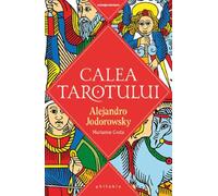 Calea Tarotului - Alejandro Jodorowsky, Marianne Costa, Editie in limba romana