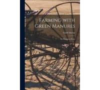 Caleb 1814-1902 Harlan Farming With Green Manures [microform] (Tascabile)