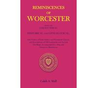 Caleb A Wall Reminiscences of Worcester, From the Earliest Period, H (Tascabile)