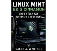 Caleb A Wynthor Linux Mint 22.3 Cinnamon User Guide for Beginners an (Tascabile)