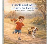 Caleb and Milo Learn to Forgive: A Story About Letting Go