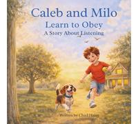 Caleb and Milo Learn to Obey: A Story About Listening