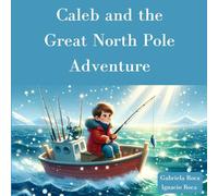 Caleb and the Great North Pole Adventure