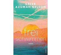 Caleb Azumah Nelson Nicolai von Schweder-Schrei Freischwimmen (Copertina rigida)