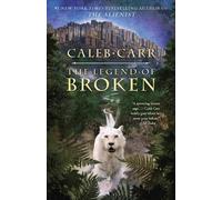 Caleb Carr The Legend of Broken (Tascabile)