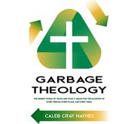 Caleb Cray Haynes Garbage Theology (Tascabile)