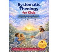 Caleb Crosswell Systematic Theology for Kids (Tascabile) Systematic Theology