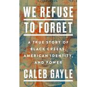 Caleb Gayle We Refuse to Forget (Copertina rigida)