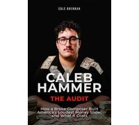 Caleb Hammer: The Audit: How a Broke Composer Built America’s Loudest Money Show, and What It Costs