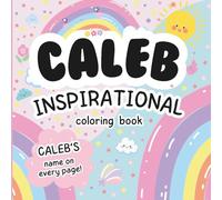 Caleb Inspirational Coloring Book: Personalized Just for Caleb - Caleb's Name Appears on Every Coloring Page