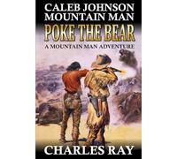 Caleb Johnson Mountain Man: Poke the Bear: A Frontier Western Adventure