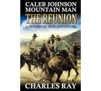 Caleb Johnson Mountain Man: The Reunion: A Frontier Western Adventure