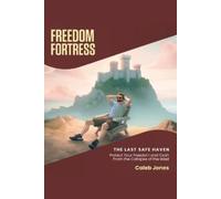 Freedom Fortress: Protect Your Freedom and Cash From the Collapse of the West