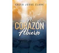 Caleb Josué Clark A Corazón Abierto (Tascabile)