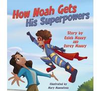 Caleb Manny Corey Manny How Noah Gets His Superpowers (Copertina rigida)