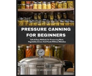 Caleb Mason Whitaker pressure canning for beginners (Tascabile)
