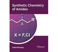 Caleb Murphy Synthetic Chemistry of Amides (Copertina rigida)