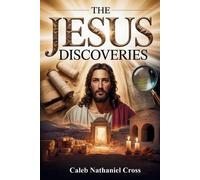 Caleb Nathaniel Cross The Jesus Discoveries (Tascabile)