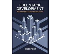 Caleb Ross Full Stack Development With ASP.NET core and Angular (Tascabile)
