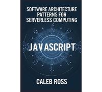 Caleb Ross Software Architecture patterns for Serverless computing (Tascabile)