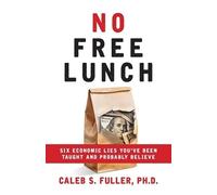 Caleb S Fuller No Free Lunch (Tascabile)