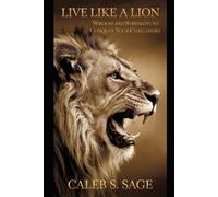 Caleb S Sage Live Like a Lion (Tascabile)
